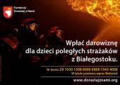 Pomoc dzieciom poległych strażaków z Białegostoku